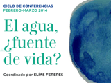 Ciclo de conferencias: El agua, ¿fuente de vida?